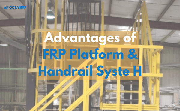 Advantages of FRP Platform and Handrail Systems