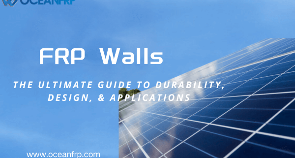 FRP Walls The Ultimate Guide to Durability, Design, & Applications