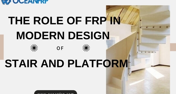 The Role of FRP in Modern Design of Stair and Platform