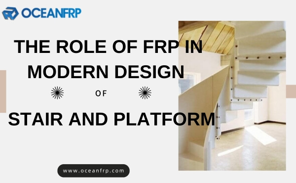 The Role of FRP in Modern Design of Stair and Platform
